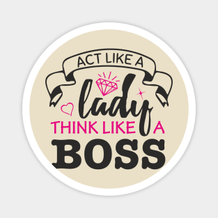 Act Like A Lady Think Like A Boss Feminist Vibe Magnet